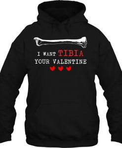 I Want Tibia Your Valentine hoodie Ad