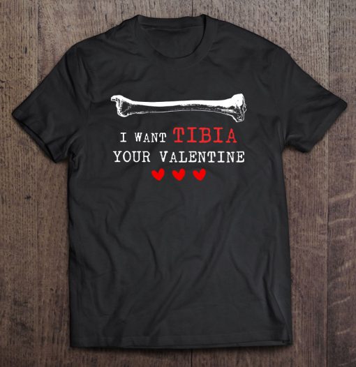 I Want Tibia Your Valentine t shirt Ad