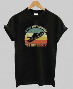 If You Ain’t Crocin’ You Ain’t Rockin’ T-Shirt Ad
