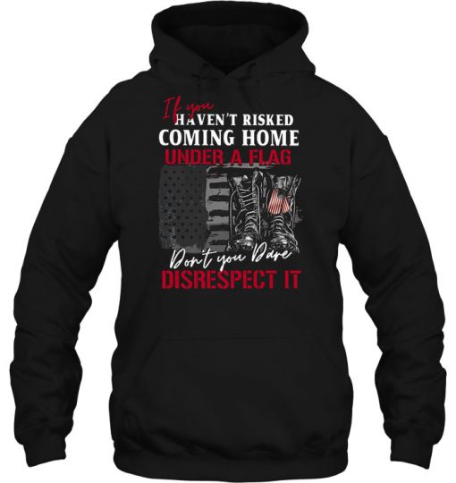 If You Haven’t Risked Coming Home hoodie Ad