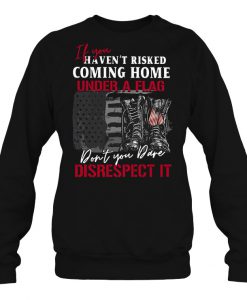 If You Haven’t Risked Coming Home sweatshirt Ad