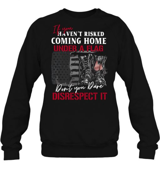 If You Haven’t Risked Coming Home sweatshirt Ad