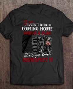 If You Haven’t Risked Coming Home t shirt Ad