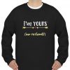 I'm Yours No Refunds Valentine Sweatshirt Ad