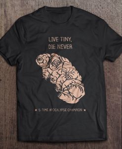 Live Tiny Die Never t shirt Ad