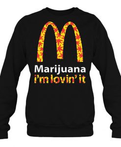Marijuana I’m Lovin’ It McDonald’s sweatshirt Ad