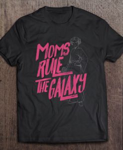 Moms Rule The Galaxy Princess Leia Star Wars t shirt Ad