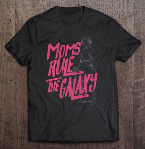 Moms Rule The Galaxy Princess Leia Star Wars t shirt Ad