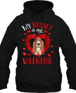 My Basset Is My Valentine hoodie Ad