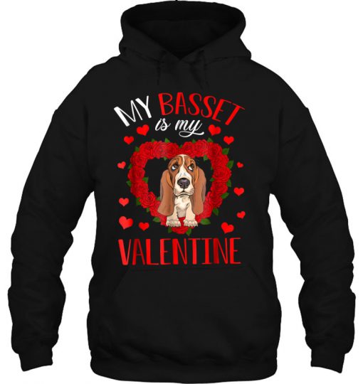 My Basset Is My Valentine hoodie Ad