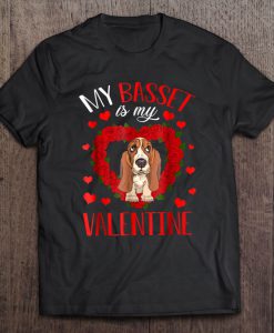My Basset Is My Valentine t shirt Ad