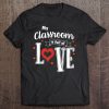 My Classroom Is Full Of Love Valentine tshirt Ad