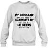 My Husband Doesn’t Need A Valentine’s Day sweatshirt Ad