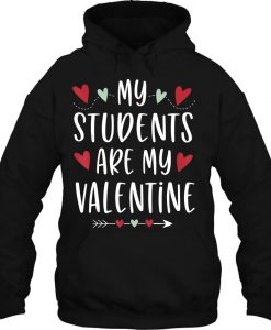 My Students Are My Valentine hoodie Ad