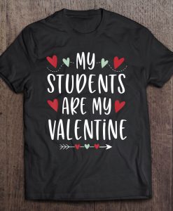 My Students Are My Valentine t shirt Ad