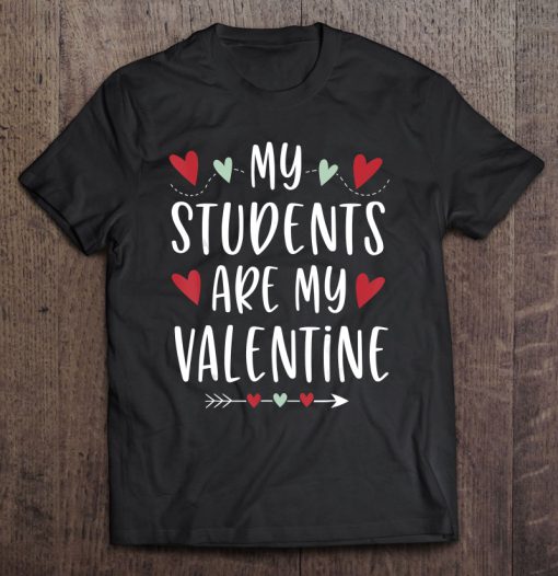 My Students Are My Valentine t shirt Ad