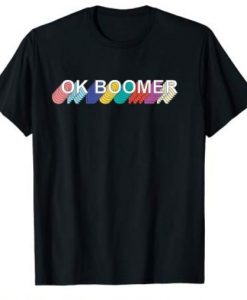 OK Boomer Okay Gen Z t shirt Ad
