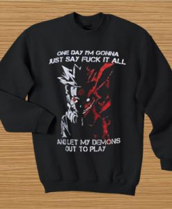 One day I’m gonna just say fuck it all sweatshirt Ad