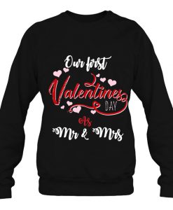 Our First Valentines Day As Mr And Mrs sweatshirt Ad