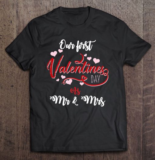 Our First Valentines Day As Mr And Mrs t shirt Ad
