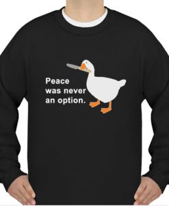 Peace Was Never An Option sweatshirt Ad