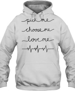 Pick Me Choose Me Love Me Meredith hoodie Ad