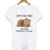 Pooh I like to stay in Bed it’s too peopley outside T shirt Ad