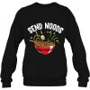 Send Noods Funny Ramen sweatshirt Ad