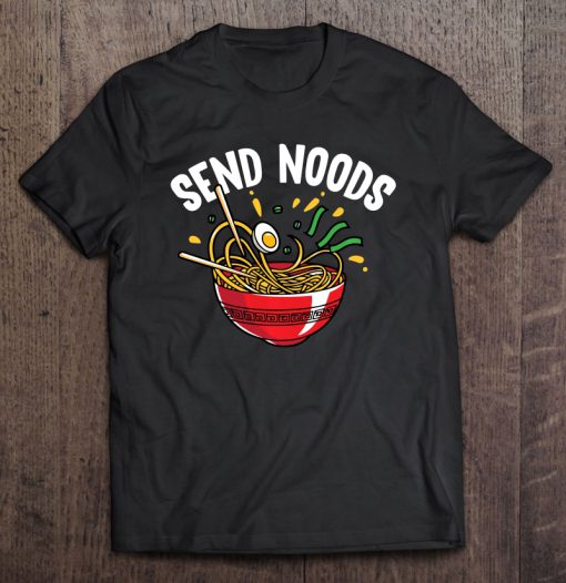 Send Noods Funny Ramen t shirt Ad