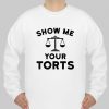 Show Me Your Torts Lawyer swetshirt Ad