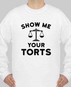 Show Me Your Torts Lawyer swetshirt Ad