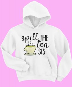 Spill The Tea Sis hoodie Ad