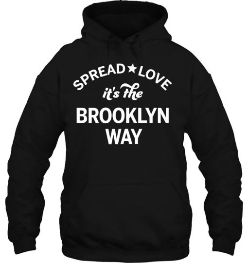 Spread Love It’s The Brooklyn Way hoodie Ad