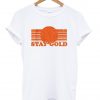 Stay Gold T Shirt Ad