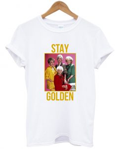 Stay Golden Girl t shirt Ad
