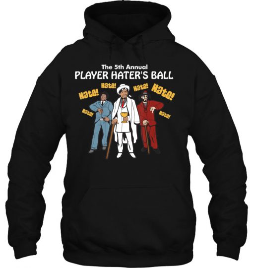 The 5th Annual Player Hater’s Ball hoodie Ad
