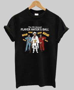 The 5th Annual Player Hater’s Ball t shirt Ad