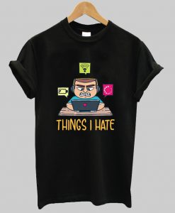 Things I Hate Computer Programmer t shirt Ad