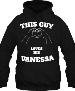 This Guy Loves His Vanessa Valentine hoodie Ad