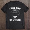 This Guy Loves His Vanessa Valentine t shirt Ad