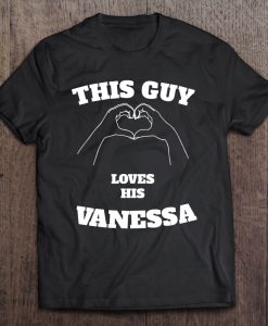 This Guy Loves His Vanessa Valentine t shirt Ad