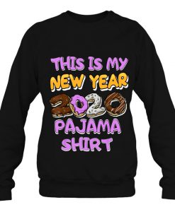This Is My New Year 2020 Pajama Shirt Donuts sweatshirt Ad