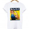 We Can Do It T Shirt Ad