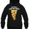 You Have A Pizza My Heart Valentine hoodie Ad