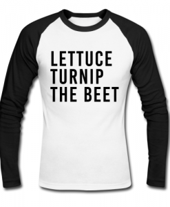 lettuce turnip the beet raglan t shirt Ad