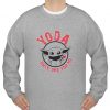 yoda only one for me sweatshirt Ad