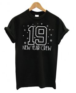 2019 New Year Crew T shirt