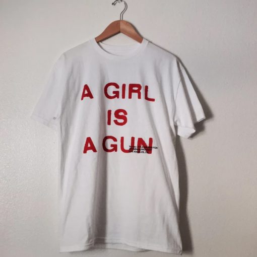 A Girl Is A Gun t shirt FR05