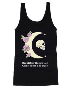 Beautiful Things Can Come From the Dark Tank Top