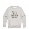 Boys in book are just beeter Sweatshirt